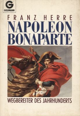 Napoleon Bonaparte Wegbereiter des Jahrhunderts 1. Auflage 1991 - Herre, Franz